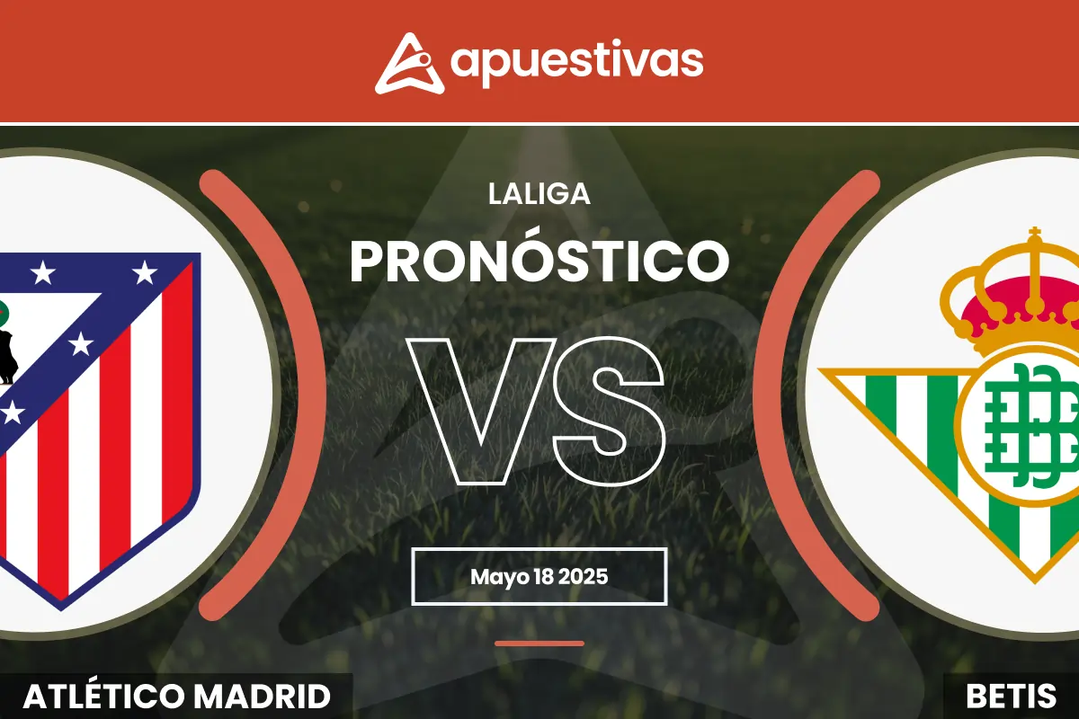 Pronósticos Atlético Madrid vs Real Betis | LaLiga